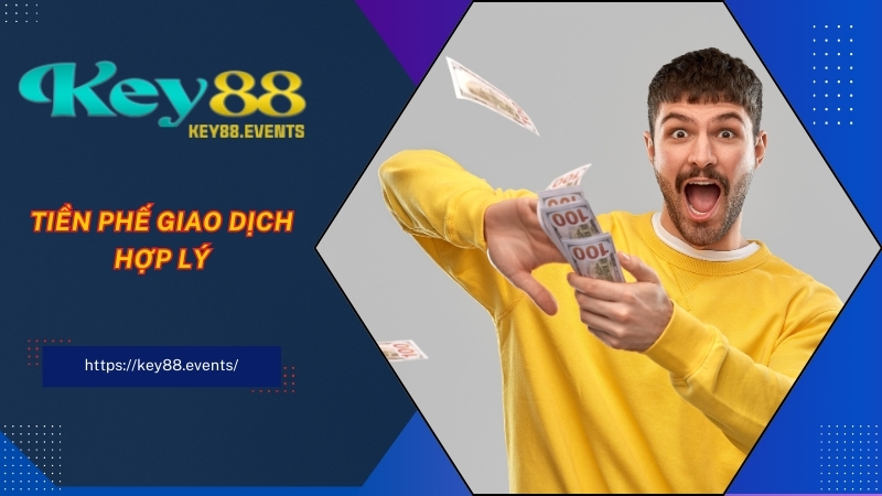 Nhà cái KEY88 có tiền phế giao dịch hợp lý 